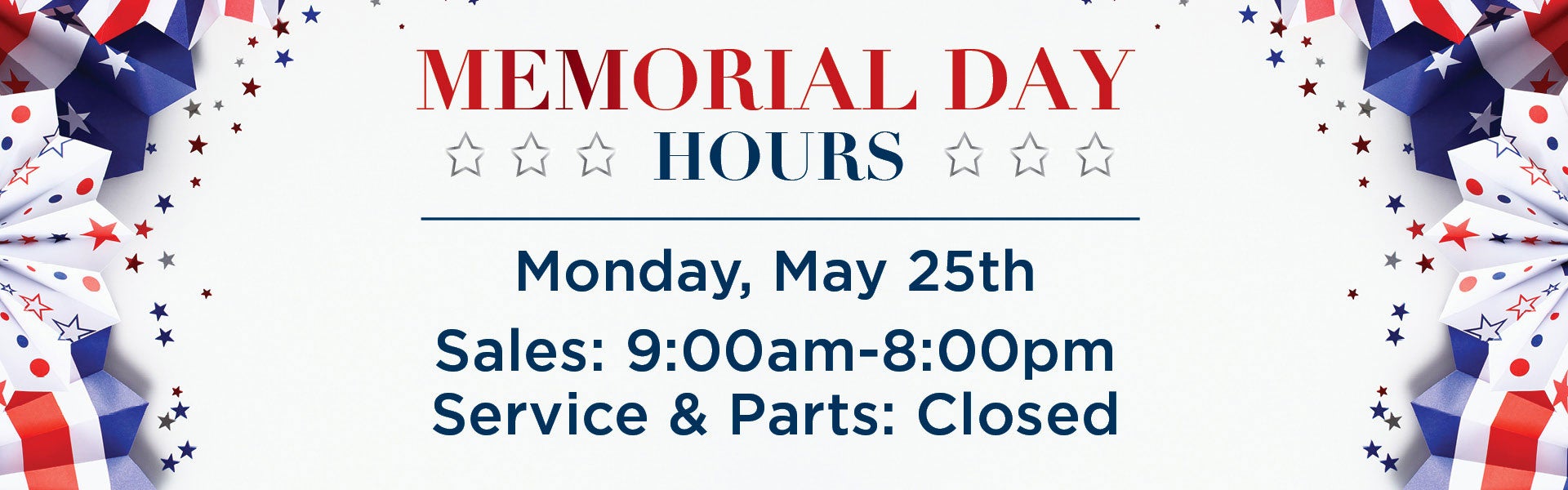 Memorial Day hours: Sales 9am to 8pm, service closed