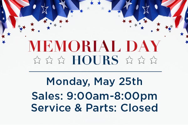 Memorial Day hours: Sales 9am to 8pm, service closed